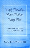  C. A. Broadribb - Wild Thoughts Non-Fiction:  Kittydotes - Wild Thoughts Non-Fiction, #1.