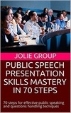  Jolie Group - Public Speech Presentation Skills Mastery In 70 Steps.