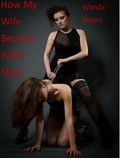  Wanda Peters - How My Wife Became Julie's Slave.