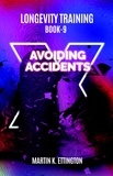  Martin Ettington - Longevity Training-Book 9-Avoiding Accidents.