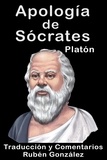  Platon - Apología de Sócrates. Traducida y Comentada.