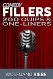  Wolfgang Riebe - Comedy Fillers: 200 Quips &amp; One-Liners.