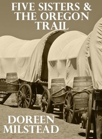  Doreen Milstead - Five Sisters &amp; the Oregon Trail.