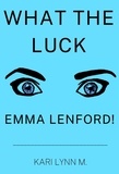  Kari Lynn M - What the Luck, Emma Lenford! - Emma Lenford, #2.