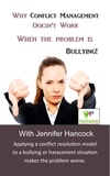  Jennifer Hancock - Why Conflict Management Doesn’t Work When the Problem Is Bullying.