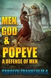  Carolyn Franklin M.A. - Men, God And Popeye: In Defense Of Men.