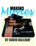  David Halliday - Making Movies.