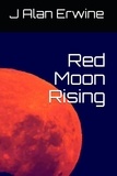  J Alan Erwine - Red Moon RIsing.