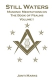  Jonti Marks - Still Waters: Masonic Meditations on the Book of Psalms - Masonic Meditations, #3.