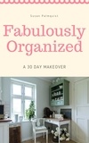  Susan Palmquist - Fabulously Organized A 30 Day Money Makeover.