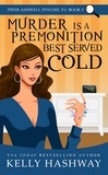  Kelly Hashway - Murder is a Premonition Best Served Cold (Piper Ashwell Psychic P.I. Book 5).