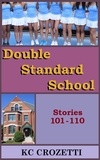  KC Crozetti - Double Standard School: Stories 101-110 - Double Standard School, #11.