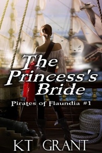 KT Grant - The Princess's Bride (Pirates of Flaundia #1) - Pirates of Flaundia, #3.