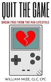  William Mize - Quit The Game: Breaking Free From The PUA Lifestyle.