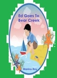  Marina Roy - Ed Goes To Bear Creek - Ed Children's Stories, #33.