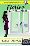  Kelly Hashway - Fiction and Felonies (Madison Kramer Mystery #3).