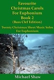  Michael Shaw - Favourite Christmas Carols For Euphonium Book 2 Bass Clef Edition.