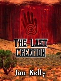  Jan Kelly - The Last Creation - The Arizona Series, #3.