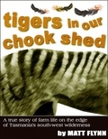  Matt Flynn - Tigers in Our Chook Shed.