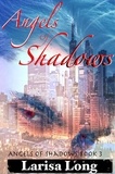  Larisa Long - Angels of Shadows: An Adult Reverse Harem Romance - Angels of Shadows, #3.