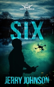  Jerry Johnson - SIX:  A Novel of Domestic Terrorism - The Peterson files, #3.