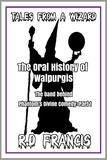  RD Francis - Tales from a Wizard: The Oral History of Walpurgis: The Band Behind Phantom's Divine Comedy: Part 1.