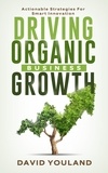  David Youland - Driving Organic Business Growth: Actionable Strategies for Smart Innovation.