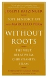 Joseph Ratzinger et Marcello Pera - Without Roots - Europe, Relativism, Christianity, Islam.