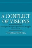 Thomas Sowell - A Conflict of Visions - Ideological Origins of Political Struggles.