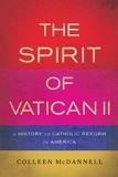 Colleen McDannell - The Spirit of Vatican II - A History of Catholic Reform in America.