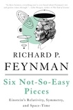 Richard P. Feynman et Robert B. Leighton - Six Not-So-Easy Pieces - Einstein's Relativity, Symmetry, and Space-Time.