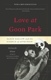 Deborah Blum - Love at Goon Park - Harry Harlow and the Science of Affection.