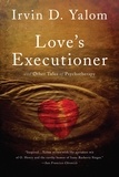 Irvin D. Yalom - Love's Executioner - &amp; Other Tales of Psychotherapy.