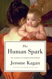 Jérome Kagan - The Human Spark - The Science of Human Development.