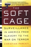 Christian Parenti - The Soft Cage - Surveillance in America, from Slavery to the War on Terror.