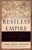 Odd Arne Westad - Restless Empire - China and the World Since 1750.