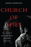 Mark Riebling - Church of Spies - The Pope's Secret War Against Hitler.
