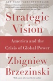 Zbigniew Brzezinski - Strategic Vision - America and the Crisis of Global Power.
