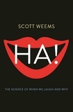 Scott Weems - Ha! The Science of When We Laugh and Why.
