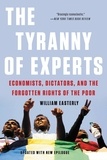 William Easterly - The Tyranny of Experts - Economists, Dictators, and the Forgotten Rights of the Poor.