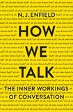N. J. Enfield - How We Talk - The Inner Workings of Conversation.
