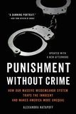 Alexandra Natapoff - Punishment Without Crime - How Our Massive Misdemeanor System Traps the Innocent and Makes America More Unequal.