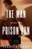 Serhii Plokhy - The Man with the Poison Gun - A Cold War Spy Story.