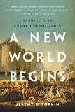 Jeremy Popkin - A New World Begins - The History of the French Revolution.