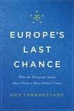 Guy Verhofstadt - Europe's Last Chance - Why the European States Must Form a More Perfect Union.