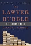 Steven J Harper - The Lawyer Bubble - A Profession in Crisis.