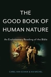 Carel van Schaik et Kai Michel - The Good Book of Human Nature - An Evolutionary Reading of the Bible.