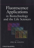 Ewa M Goldys - Fluorescence Applications in Biotechnology and the Life Sciences.