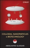 Abdelhamid Elaissari - Colloidal Nanoparticles in Biotechnology.