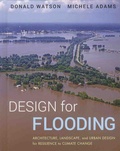 Donald Watson et Michele Adams - Design for Flooding - Architecture, Landscape, and Urban Design for Resilience to Climate Change.